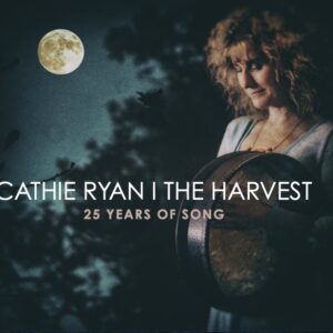 The Harvest: 25 Years of Song – Cathie Ryan